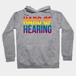 Hard of Hearing (Rainbow Text) Hoodie